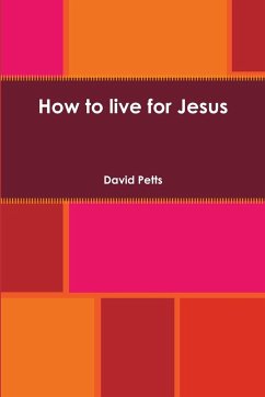 How to live for Jesus - Petts, David