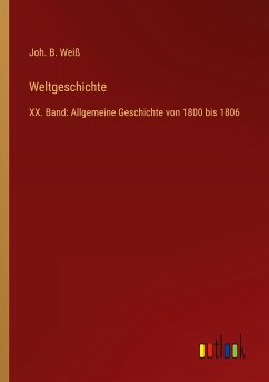 Weltgeschichte - Weiß, Joh. B.