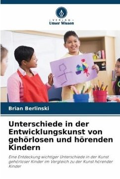 Unterschiede in der Entwicklungskunst von gehörlosen und hörenden Kindern - Berlinski, Brian