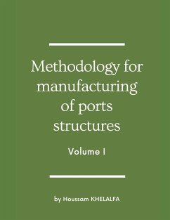 Methodology for manufacturing of ports structures (Volume I) - Khelalfa, Houssam