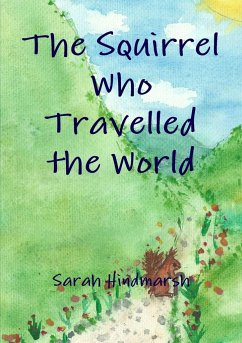 The Squirrel Who Travelled the World - Hindmarsh, Sarah