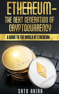 Ethereum - The Next Generation of Cryptocurrency - Akira, Sato