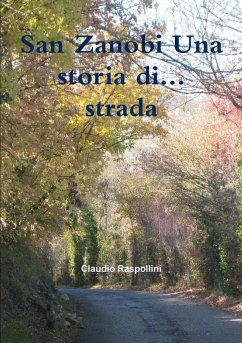 San Zanobi Una storia di... strada - Raspollini, Claudio