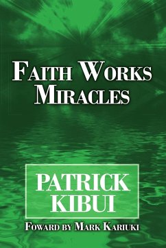 Faith Works Miracles - Kibui, Patrick