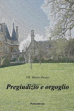 Pregiudizio e orgoglio - Moore-Dewey, P. R.