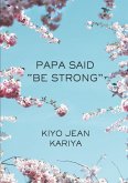 Papa Said Be Strong