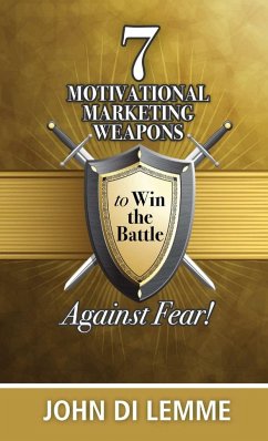 7 Motivational Marketing Weapons to Win the Battle Against Fear - Di Lemme, John