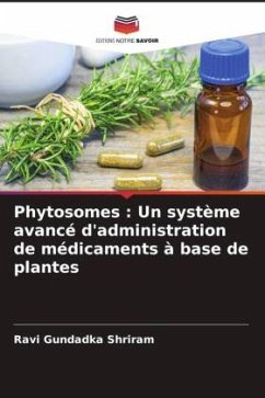 Phytosomes : Un système avancé d'administration de médicaments à base de plantes - Gundadka Shriram, Ravi