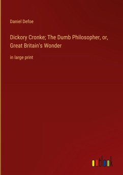 Dickory Cronke; The Dumb Philosopher, or, Great Britain's Wonder
