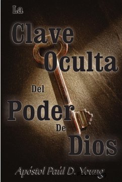 La Clave Oculta Del Poder De Dios - Young, Paul