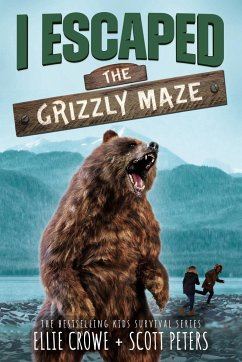 I Escaped The Grizzly Maze - Peters, Scott; Crowe, Ellie