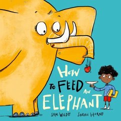 How to Feed an Elephant - Wilde, Sam