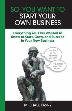 So, You Want to Start Your Own Business - Yasny, Michael