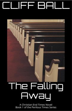 The Falling Away - Christian End Times Novel - Ball, Cliff