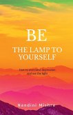 &quote;BE THE LAMP TO YOURSELF&quote;