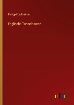 Englische Tunnelbauten - Forchheimer, Philipp