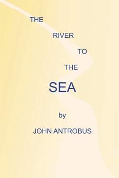 The River to the Sea - Antrobus, John