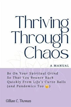 Thriving Through Chaos, A Manual - Thomas, Gillian C