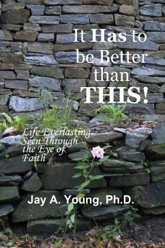 It Has to be Better Than This! - Young, Jay A.