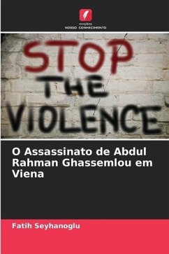 O Assassinato de Abdul Rahman Ghassemlou em Viena - Seyhanoglu, Fatih