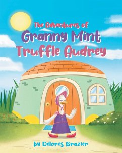 The Adventures of Granny Mint Truffle Audrey - Brazier, Delores