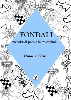 Fondali raccolta di poesie in tre capitoli - Zizzo, Damiano