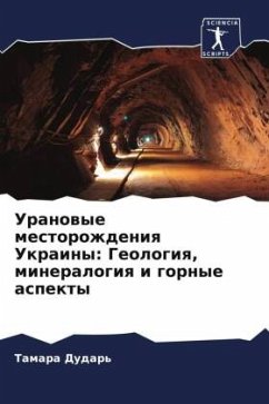 Uranowye mestorozhdeniq Ukrainy: Geologiq, mineralogiq i gornye aspekty - Dudar', Tamara