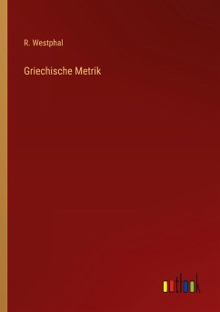 Griechische Metrik - Westphal, R.