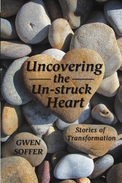 Uncovering the Un-struck Heart - Soffer, Gwen
