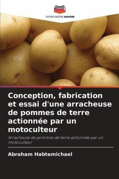 Conception, fabrication et essai d'une arracheuse de pommes de terre actionnée par un motoculteur - Habtemichael, Abraham