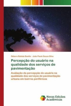 Percepção do usuário na qualidade dos serviços de pavimentação - Basílio, Débora Batista;Souza Silva, João Paulo