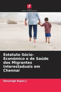 Estatuto Sócio-Económico e de Saúde dos Migrantes Interestaduais em Chennai - Rajan J, Densingh