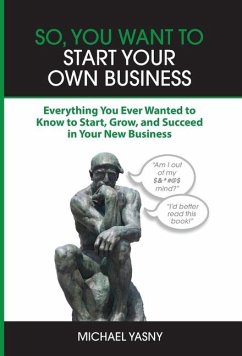 So, You Want to Start Your Own Business - Yasny, Michael