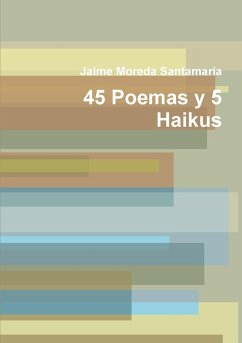 45 Poemas y 5 Haikus - Moreda Santamaría, Jaime