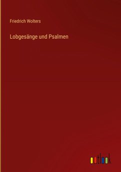 Lobgesänge und Psalmen - Wolters, Friedrich