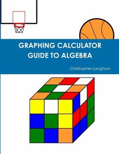 GRAPHING CALCULATOR GUIDE TO ALGEBRA - Langhorn, Christopher