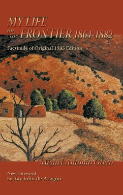 My Life on the Frontier, 1864-1882 - Otero, Miguel Antonio