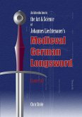 The Art and Science of Johannes Liechtenauer's Medieval German Longsword Grades 1&2