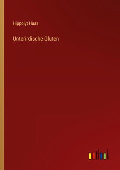 Unterirdische Gluten - Haas, Hippolyt