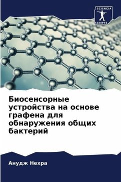 Biosensornye ustrojstwa na osnowe grafena dlq obnaruzheniq obschih bakterij - Nehra, Anudzh