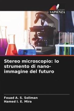 Stereo microscopio: lo strumento di nano-immagine del futuro - Soliman, Fouad A. S.;Mira, Hamed I. E.