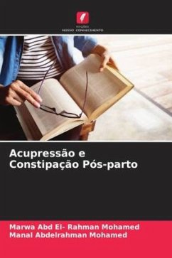 Acupressão e Constipação Pós-parto - Mohamed, Marwa Abd El- Rahman;Mohamed, Manal Abdelrahman