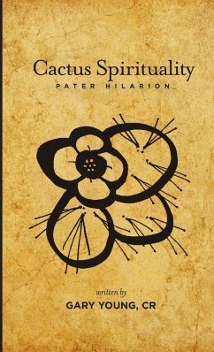 Cactus Spirituality - Pater Hilarion - Young, C. R. Gary