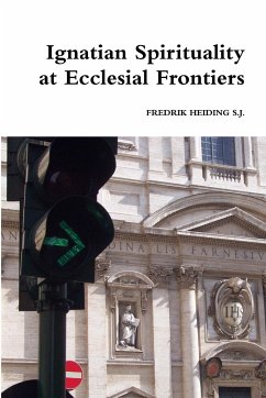 Ignatian Spirituality at Ecclesial Frontiers - Heiding S. J., Fredrik