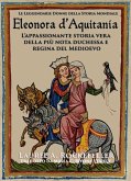 Eleonora d'Aquitania (Le leggendarie donne della storia mondiale, #13) (eBook, ePUB)