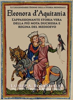 Eleonora d'Aquitania (Le leggendarie donne della storia mondiale, #13) (eBook, ePUB) - Rockefeller, Laurel A.