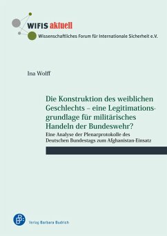Die Konstruktion des weiblichen Geschlechts - eine Legitimationsgrundlage für militärisches Handeln der Bundeswehr? (eBook, PDF) - Wolff, Ina
