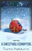 A Christmas Kidnapping (eBook, ePUB) A Christmas Kidnapping (eBook, ePUB)