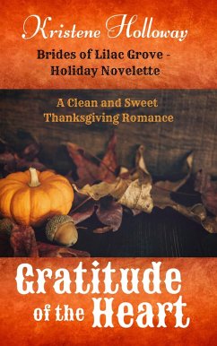 Gratitude of the Heart - Thanksgiving Novelette (Brides of Lilac Grove) (eBook, ePUB) - Holloway, Kristene