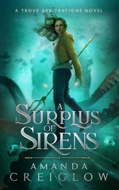 A Surplus of Sirens (The Trove Arbitrations, #2) (eBook, ePUB) - Creiglow, Amanda